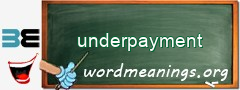 WordMeaning blackboard for underpayment